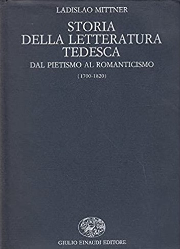 STORIA DELLA LETTERATURA TEDESCA. Dal pietismo al Romanticismo (1700-1820)
