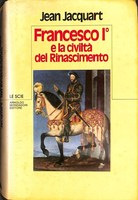 FRANCESCO I° E LA CIVILTA' DEL RINASCIMENTO