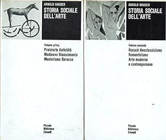 STORIA SOCIALE DELL'ARTE (2 Volumi). 1. Preistoria. Antichità. Medioevo. Rinascimento. Manierismo. Barocco. 2. Rococò. Neoclassicismo. Romanticismo. Arte moderna e contemporanea