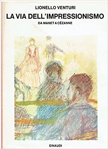 LA VIA DELL'IMPRESSIONISMO. Da Manet a Cezanne