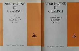 2000 PAGINE DI GRAMSCI. I. Nel tempo della lotta (1914-1926). II. Lettere edite e inedite (1912-1937)