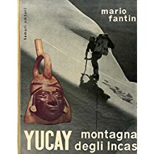 YUCAY MONTAGNA DEGLI INCAS. La Spedizione Comasca alle Ande Peruviane 1958