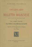 VOCABOLARIO DEL DIALETTO BOLOGNESE. Con una introduzione del Prof. Alberto Trauzzi sulla fonetica e sulla morfologia del dialetto