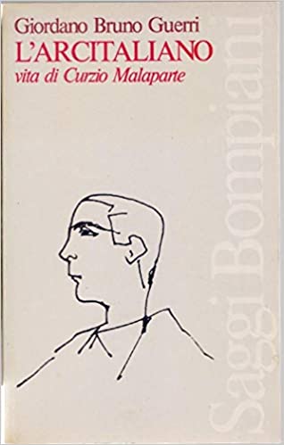 L'ARCITALIANO. Vita di Curzio Malaparte