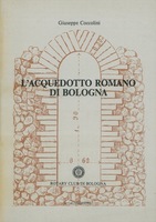L'ACQUEDOTTO ROMANO DI BOLOGNA