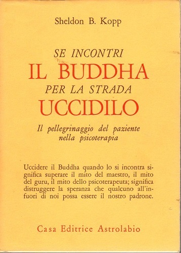 SE INCONTRI IL BUDDHA PER LA STRADA UCCIDILO. Il pellegrinaggio del paziente nella psicoterapia