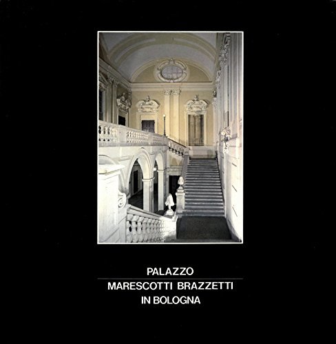 PALAZZO MARESCOTTI BRAZZETTI IN BOLOGNA