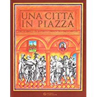 UNA CITTA' IN PIAZZA. Comunicazione e vita quotidiana a Bologna tra Cinque e Seicento