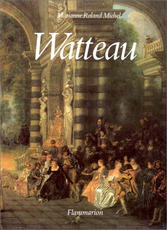 WATTEAU. Un artiste au XVIII siecle