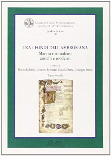 TRA I FONDI DELL'AMBROSIANA. Manoscritti italiani antichi e moderni (2 Volumi)