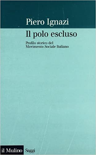IL POLO ESCLUSO. Profilo del Movimento Sociale Italiano