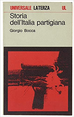 STORIA DELL'ITALIA PARTIGIANA. Settembre 1943 - Maggio 1945