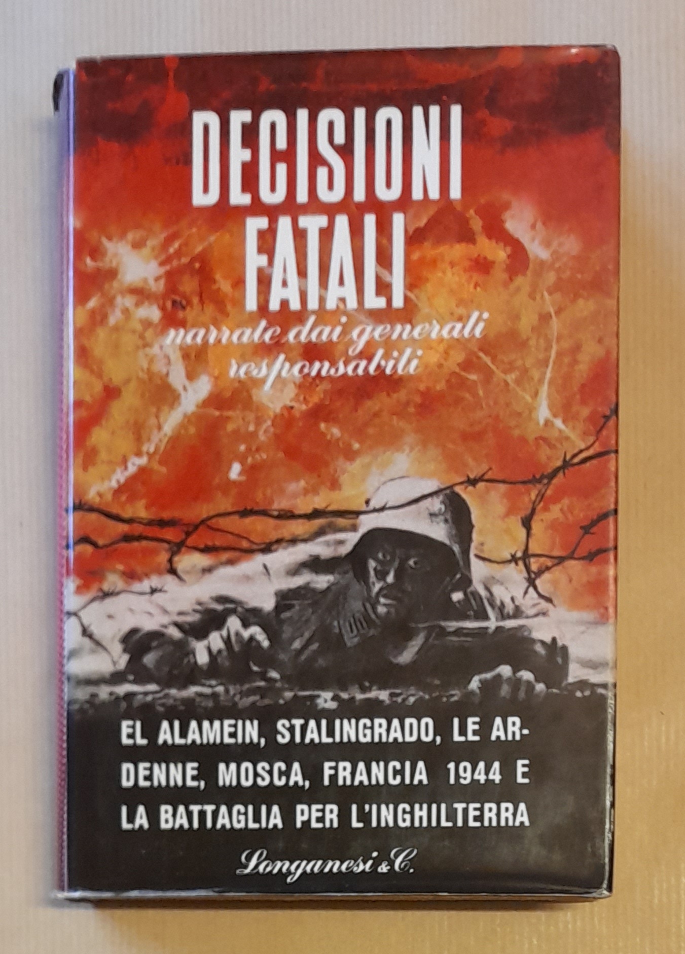 DECISIONI FATALI. Narrate dai generali responsabili