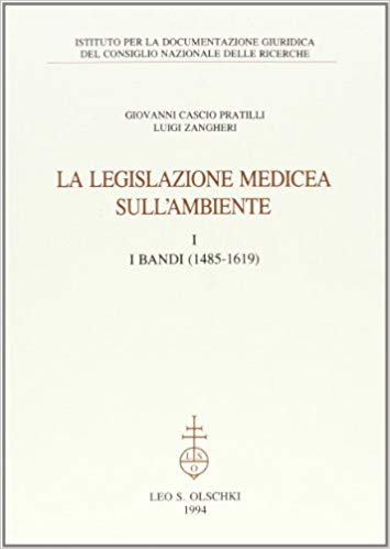 LA LEGISLAZIONE MEDICEA SULL'AMBIENTE. I. I bandi (1485-1619). II. I bandi (1621-1737)