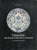 CERAMICHE ALLA SCUOLA DI SAN ROCCO A VENEZIA. Tra musealità e collezionismo