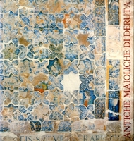 ANTICHE MAIOLICHE DI DERUTA. Per un museo regionale della ceramica umbra