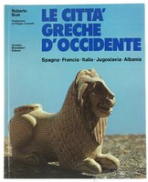 LE CITTA' GRECHE D'OCCIDENTE. Spagna, Francia, Italia, Jugoslavia, Albania
