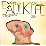 PAUL KLEE. L'ANNUNCIAZIONE DEL SEGNO. Disegni e acquarelli