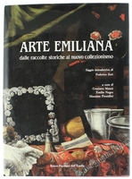 ARTE EMILIANA. Dalle raccolte storiche al nuovo collezionismo