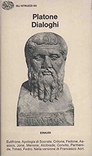 DIALOGHI. Eutifrone, Apologia di Socrate, Critone, Fedone, Assioco, Jone, Menone, Alcibiade, Convito, Parmenide, Timeo, Fedro