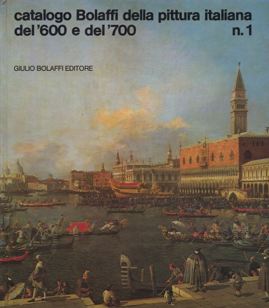 CATALOGO BOLAFFI DELLA PITTURA ITALIANA DEL '600 E DEL '700. N. 1