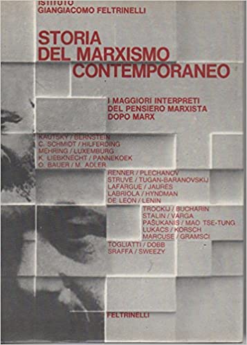 STORIA DEL MARXISMO CONTEMPORANEO. I maggiori interpreti del pensiero marxista dopo Marx
