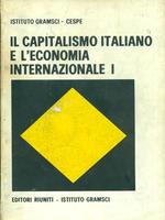IL CAPITALISMO ITALIANO E L'ECONOMIA INTERNAZIONALE. 1. Relazioni. Interventi. Conclusioni. 2. Comunicazioni