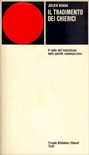IL TRADIMENTO DEI CHIERICI. Il ruolo dell'intellettuale nella società contemporanea