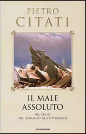 IL MALE ASSOLUTO. Nel cuore del romanzo dell'Ottocento
