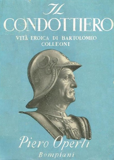 IL CONDOTTIERO. Vita eroica di Bartolomeo Colleoni