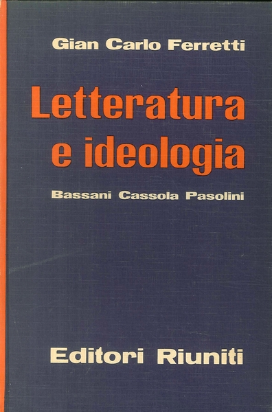 LETTERATURA E IDEOLOGIA. Bassani, Cassola, Pasolini