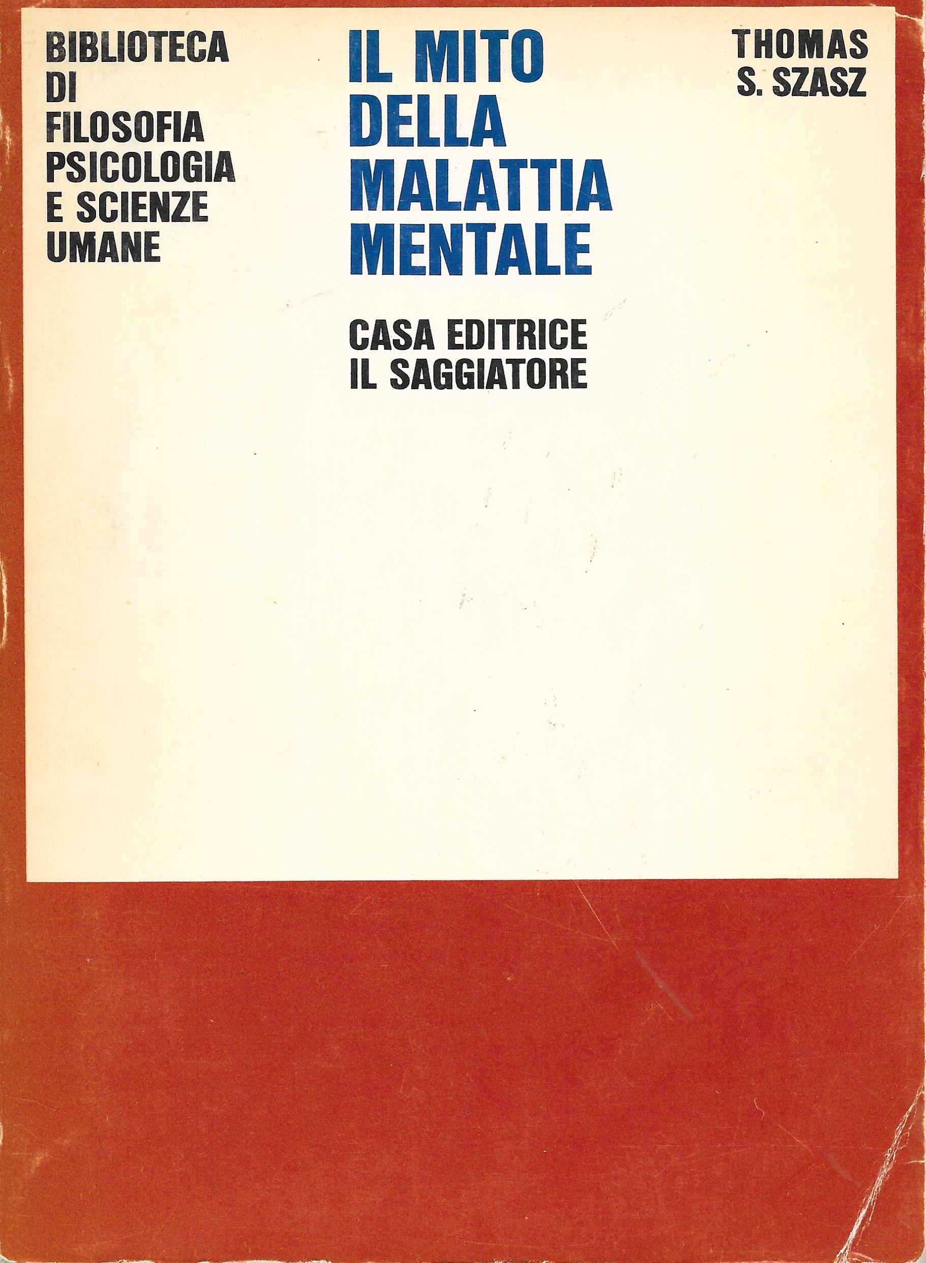 IL MITO DELLA MALATTIA MENTALE. Fondamenti per una teoria del comportamento individuale