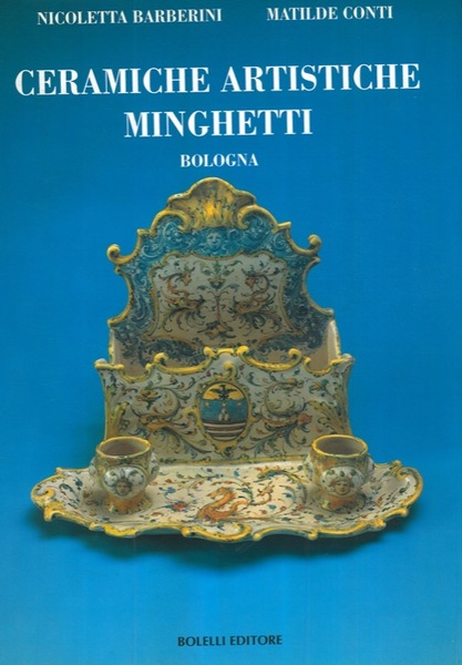 CERAMICHE ARTISTICHE MINGHETTI. Bologna