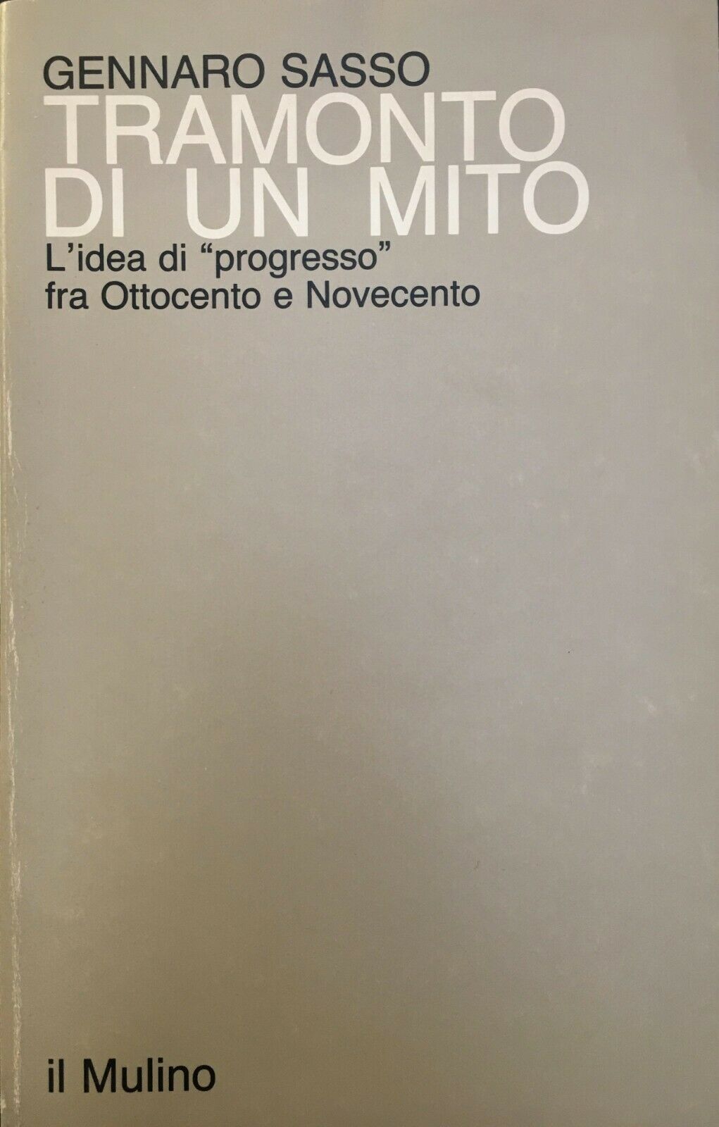 TRAMONTO DI UN MITO. L'idea di progresso fra Ottocento e Novecento
