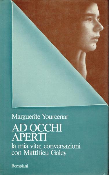 AD OCCHI APERTI. La mia vita: conversazioni con Matthieu Galey