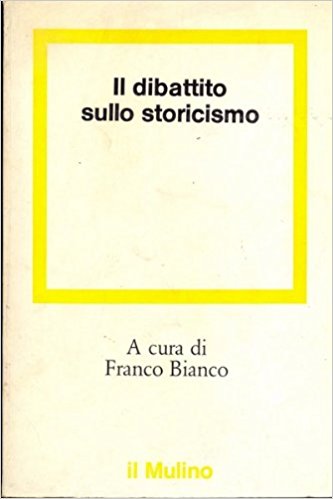 IL DIBATTITO SULLO STORICISMO