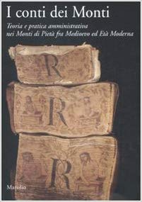 I CONTI DEI MONTI. Teoria e pratica amministrativa nei Monti di Pietà fra Medioevo ed Età Moderna