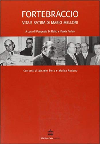 FORTEBRACCIO. Vita e satira di Mario Melloni