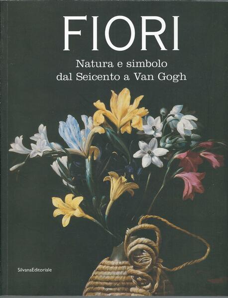 FIORI. Natura e simbolo dal Seicento a Van Gogh