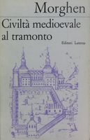 CIVILTA' MEDIOEVALE AL TRAMONTO. Saggi e studi sulla crisi di un'età