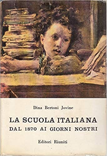 LA SCUOLA ITALIANA DAL 1870 AI GIORNI NOSTRI