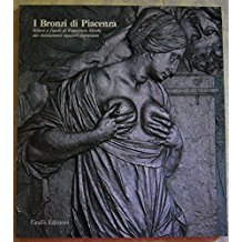 I BRONZI DI PIACENZA. Rilievi e figure di Francesco Mochi dai monumenti equestri farnesiani