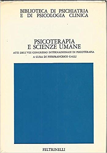 PSICOTERAPIA E SCIENZE UMANE. Atti del'VIII Congresso Internazionale di Psicoterapia