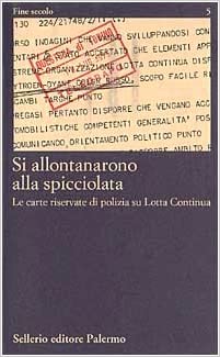 SI ALLONTANARONO ALLA SPICCIOLATA. Le carte riservate di polizia su Lotta Continua