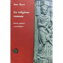 LA RELIGIONE ROMANA. Storia, politica e psicologia