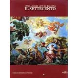 STORIA DELLE ARTI IN TOSCANA. IL SETTECENTO