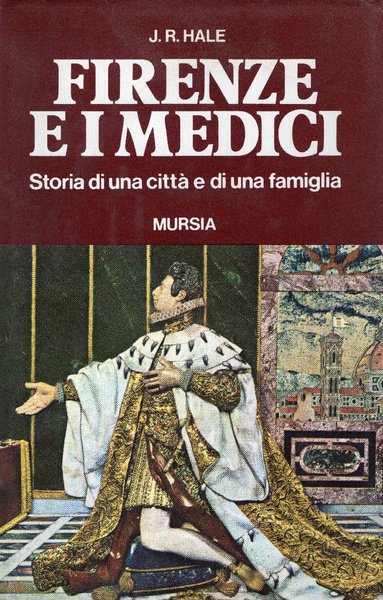 FIRENZE E I MEDICI. Storia di una città e di una famiglia