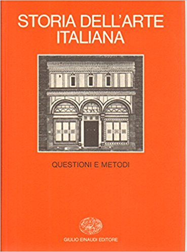 STORIA DELL'ARTE ITALIANA. Volume 1. Questioni e metodi