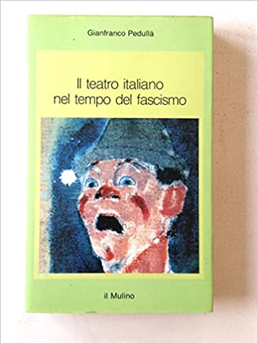 IL TEATRO ITALIANO NEL TEMPO DEL FASCISMO
