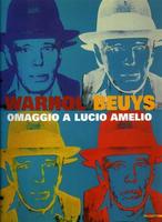 WARHOL BEUYS. Omaggio a Lucio Amelio